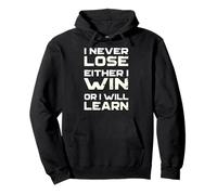 Camiseta inspiradora I Never Lose. I Win, or I Learn Sudadera con Capucha