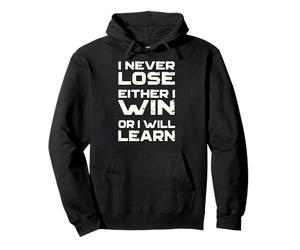 Camiseta inspiradora I Never Lose. I Win, or I Learn Sudadera con Capucha