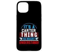Camiseta It's A Carter Thing You Wouldn't Understand Carter Carcasa para iPhone 15 Plus