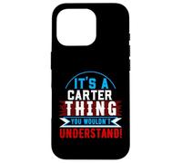 Camiseta It's A Carter Thing You Wouldn't Understand Carter Carcasa para iPhone 16 Pro