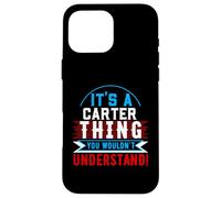 Camiseta It's A Carter Thing You Wouldn't Understand Carter Carcasa para iPhone 16 Pro MAX