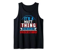 Camiseta It's A Matt Thing You Wouldn't Understand Matt Camiseta sin Mangas