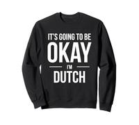 Camiseta It's Going to Be Okay I'm Dutch para Holanda Orgulloso Sudadera
