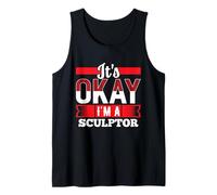 Camiseta It's Okay I'm A Sculptor para Escultores Camiseta sin Mangas