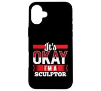 Camiseta It's Okay I'm A Sculptor para Escultores Carcasa para iPhone 16 Plus