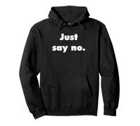 Camiseta Just Say No Sudadera con Capucha