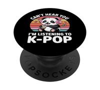 Camiseta K-Pop Panda - Can't Hear You I'm Listening To K-Pop PopSockets PopGrip Adhesivo