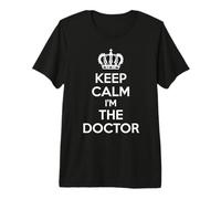 Camiseta Keep Calm I'm The Doctor Camiseta Premium