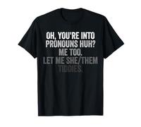 Camiseta Let Me She/Them Tiddies Oh You're Into Pronouns Huh Camiseta