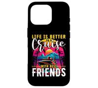 Camiseta Life is Better on a Cruise with Best Friends Carcasa para iPhone 16 Pro