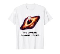 Camiseta Live In Black Holes Fun Space Science Physics Camiseta