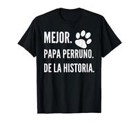 Camiseta Mejor Papa Perruno de la Historia - Dia del Padre Camiseta