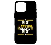 Camiseta Mike Is Awesome Be Like Mike Nombre Mike Carcasa para iPhone 16 Pro MAX