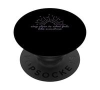 Camiseta Motivacional Stay Close to What Feels Like Sunshine PopSockets PopGrip Adhesivo