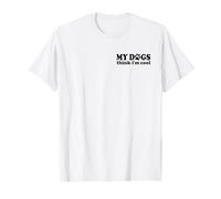 Camiseta MY DOGS THINK I'M COOL Camiseta