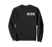 Camiseta MY Dogs Think I'm Cool Sudadera