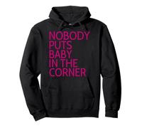 Camiseta Nadie Puts Baby In The Corner Sudadera con Capucha