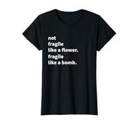 Camiseta Not Fragile Like A Flower | Like a Bomb Shirt Camiseta