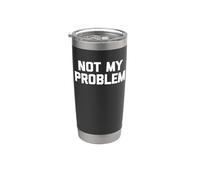 Camiseta Not My Problem divertida frase sarcástica novedad humor Vaso térmico de acero inoxidable de doble pared