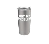 Camiseta Not My Problem divertida frase sarcástica novedad humor Vaso térmico de acero inoxidable de doble pared