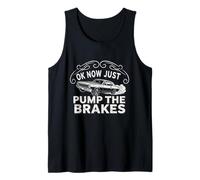 Camiseta Ok Now Just Pump The Brakes Mechanic Classic Car Humor Camiseta sin Mangas