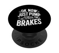 Camiseta Ok Now Just Pump The Brakes Mechanic Classic Car Humor PopSockets PopGrip Adhesivo