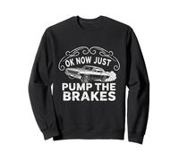 Camiseta Ok Now Just Pump The Brakes Mechanic Classic Car Humor Sudadera