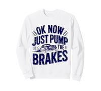 Camiseta Ok Now Just Pump The Brakes Mechanic Classic Car Humor Sudadera