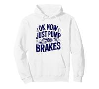 Camiseta Ok Now Just Pump The Brakes Mechanic Classic Car Humor Sudadera con Capucha