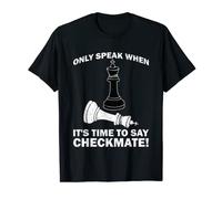 Camiseta Only Speak When It's Time To Say Checkmate - Chess Camiseta