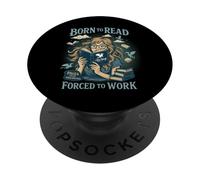Camiseta para Amantes de los Libros de fantasía Born to Read Forced to Work PopSockets PopGrip Adhesivo