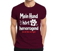 Camiseta para hombre con texto en alemán "Mein Hund hört hervorragend es ist ihm nur, granate, M