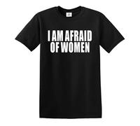 Camiseta para hombre con texto en inglés "I AM Afraid of Women", diseño de sarcasmo, Estampado en T negro y blanco, S
