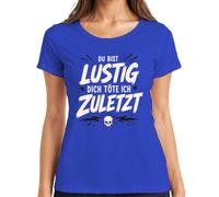 Camiseta para mujer con texto en alemán "Du bist lustig Dich töte ich zuletzt Statement Statement, azul, L