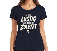 Camiseta para mujer con texto en alemán "Du bist lustig Dich töte ich zuletzt Statement Statement, azul marino, L