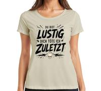 Camiseta para mujer con texto en alemán "Du bist lustig Dich töte ich zuletzt Statement Statement, naturaleza, L