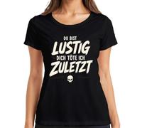 Camiseta para mujer con texto en alemán "Du bist lustig Dich töte ich zuletzt Statement Statement, Negro , L