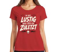 Camiseta para mujer con texto en alemán "Du bist lustig Dich töte ich zuletzt Statement Statement, rojo, L