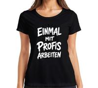 Camiseta para mujer con texto en alemán "Einmal mit Profis Arbeit", Negro , XL