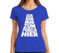 Camiseta para mujer con texto en alemán «Ich Bin Nur Zum Pöbeln Hier Lustig Spruch, azul, L