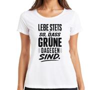 Camiseta para mujer con texto en alemán "Lebe immer so DASS Grüne dagegen Statement", Blanco, 3XL