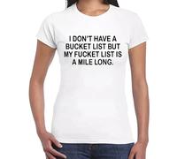 Camiseta para mujer con texto en inglés "I Don't Have A Bucket List", divertida y novedosa, Camiseta blanca con estampado negro, S