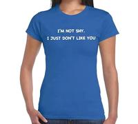Camiseta para mujer con texto en inglés "I'm NOT Shy I JUST Don't Like | Funny | Novedad | Joke | Camiseta para mujer, Camiseta azul real con estampado blanco, S