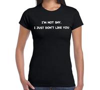 Camiseta para mujer con texto en inglés "I'm NOT Shy I JUST Don't Like | Funny | Novedad | Joke | Camiseta para mujer, Camiseta negra con estampado blanco, S