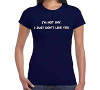 Camiseta para mujer con texto en inglés "I'm NOT Shy I JUST Don't Like | Funny | Novedad | Joke | Camiseta para mujer, Camiseta azul marino con estampado blanco, S