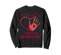 Camiseta para padres con texto en inglés "You Can't Scare Me I Have Two Daughters" Sudadera