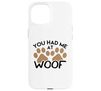 Camiseta para Perros para Amantes de los Perros You Had Me at Woof Carcasa para iPhone 15