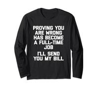 Camiseta Proving You Are Wrong Has Become A Full Time Job Manga Larga