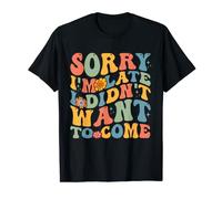Camiseta retro Groovy Sorry I'm Late I didn't want To Come para mujer Camiseta