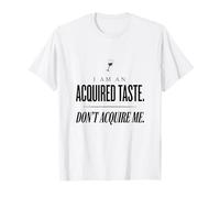 Camiseta sarcástica Divertida I Am An Acquired Taste Do Not Acquire Me Camiseta